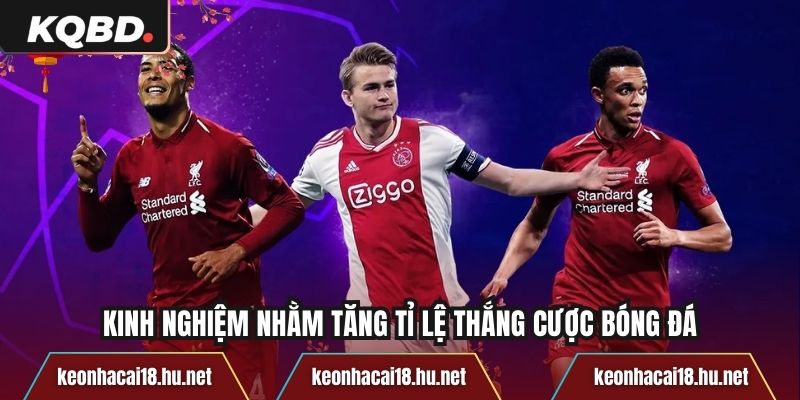 Kinh nghiệm nhằm tăng tỉ lệ thắng cược bóng đá