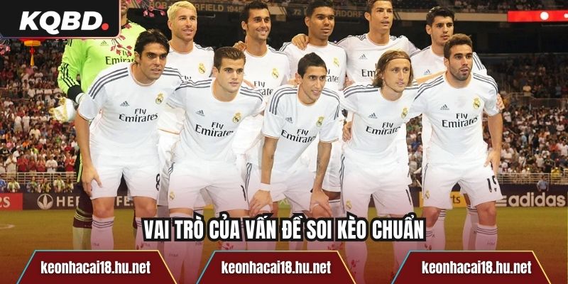 Vai trò của vấn đề soi kèo chuẩn